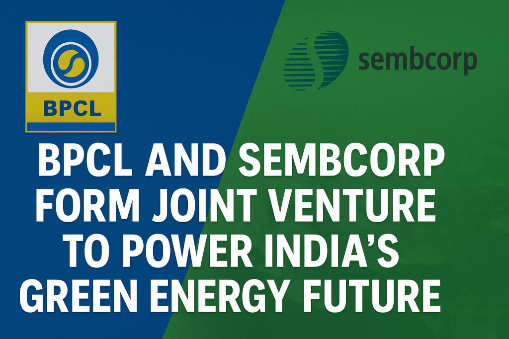 🔋 BPCL and Sembcorp Partner for India’s Green Energy&nbsp;Future
