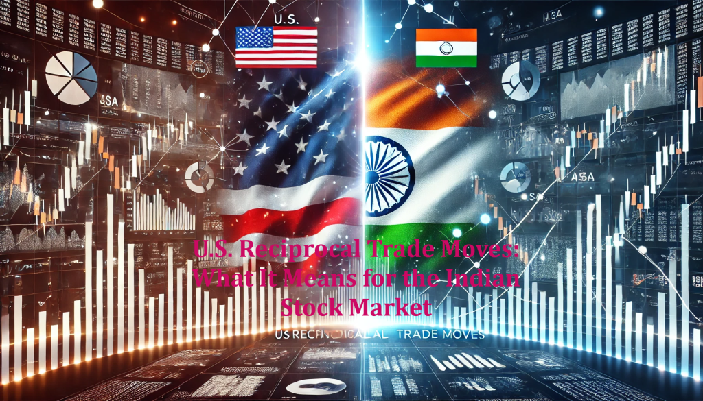 U.S. Reciprocal Trade Moves: What It Means for the Indian Stock Market&nbsp;🇮🇳📉